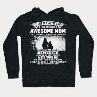 I Get My Attitude From My Freaking Awesome Mom Hoodie